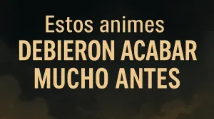 ¿Cuándo decir basta? Los animes que se alargaron más de la cuenta